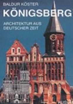 Hardcover Konigsberg: Architektur aus deutscher Zeit [German] Book