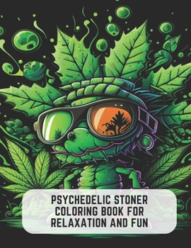 Paperback Psychedelic Stoner Coloring Book for Relaxation and Fun: Featuring Iconic and Nostalgic Characters Book