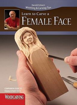 Paperback Learn to Carve a Female Face (Fox Chapel Publishing) Harold Enlow's Whittling and Carving Tips, Companion Guide to Study Stick [Booklet Only] Book