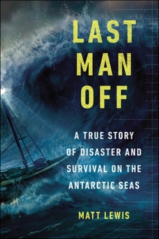 Paperback Last Man Off: A True Story of Disaster and Survival on the Antarctic Seas Book