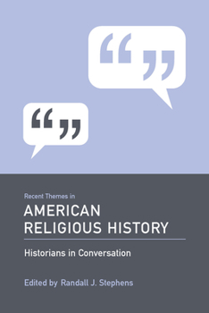 Recent Themes in American Religious History - Book  of the Historians in Conversation