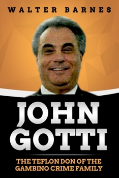 Paperback John Gotti: The Teflon Don of the Gambino Crime Family Book