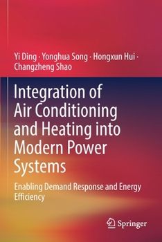 Paperback Integration of Air Conditioning and Heating Into Modern Power Systems: Enabling Demand Response and Energy Efficiency Book