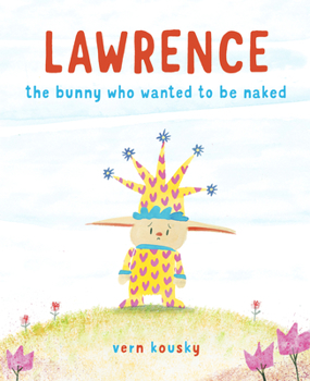 Hardcover Lawrence: The Bunny Who Wanted to Be Naked Book