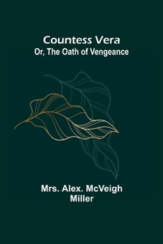 Paperback Countess Vera; Or, The Oath of Vengeance Book