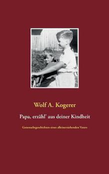 Paperback Papa, erzähl' aus deiner Kindheit: Gutenachtgeschichten eines alleinerziehenden Vaters [German] Book