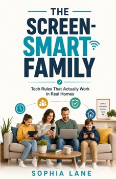 Paperback The Screen-Smart Family: Tech Rules That Actually Work in Real Homes Book