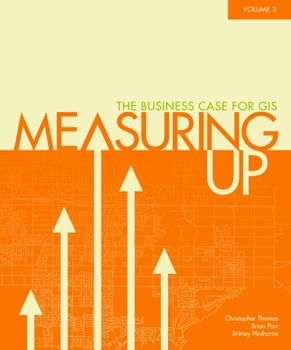 Paperback Measuring Up: The Business Case of GIS, Volume 2 Book