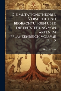 Paperback Die mutationstheorie. Versuche und beobachtungen über die entstehung von arten im pflanzenreich Volume Bd. 2 [German] Book