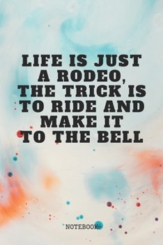 Notebook: Cool Rodeo Quote / Saying Bull and Horse Rodeo Planner / Organizer / Lined Notebook (6" x 9")