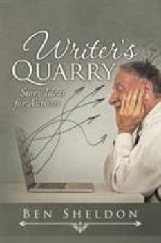 Paperback Writer's Quarry: Story Ideas for Authors Book