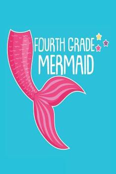 Paperback Fourth Grade Mermaid: 4th Grade Girls Back to School Mermaid Composition Notebook Book