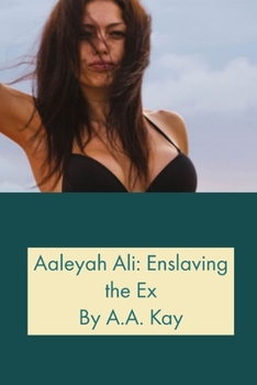 Paperback Aaleyah Ali: Enslaving the Ex Book