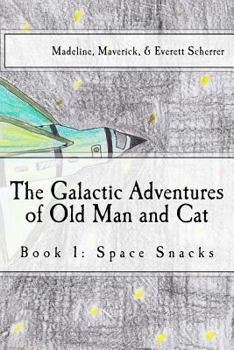 Paperback The Galactic Adventures of Old Man and Cat: Book 1: Space Snacks Book