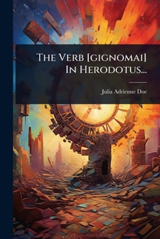 The Verb [gignomai] In Herodotus... (Japanese Edition)