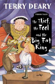 The Thief, the Fool and the Big Fat King (Tudor Tales)