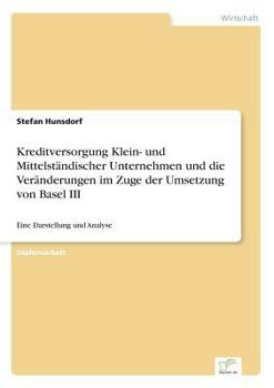 Kreditversorgung Klein- Und Mittelstandischer Unternehmen Und Die Veranderungen Im Zuge Der Umsetzung Von Basel III