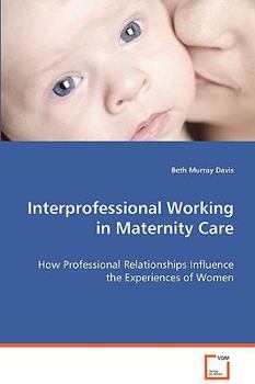 Interprofessional Working in Maternity Care