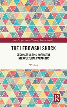 Hardcover The Lebowski Shock: Deconstructing Normative Intercultural Paradigms Book
