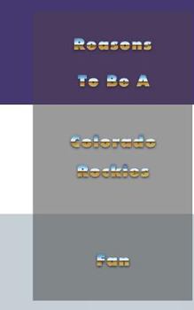 Paperback Reasons to Be a Colorado Rockies Fan Book