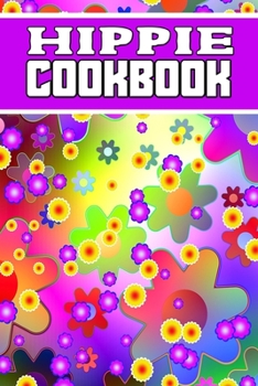 Paperback hippie cookbook: Blank Lined Gift cookbook For hippie cooks it will be the Gift Idea for hippie Lover. Book