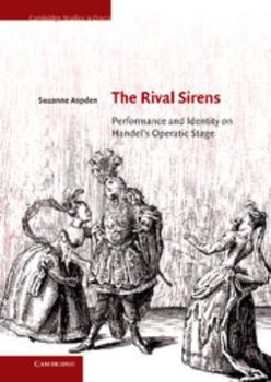 Hardcover The Rival Sirens: Performance and Identity on Handel's Operatic Stage Book