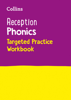 Collins Reception Phonics Targeted Practice Workbook: Covers Letter and Sound Phrases 1 – 4