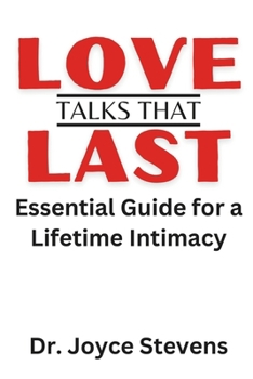 LOVE TALKS THAT LAST: Essential Guide for A Lifetime Intimacy