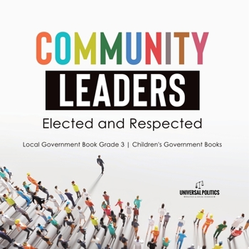 Paperback Community Leaders: Elected and Respected Local Government Book Grade 3 Children's Government Books Book