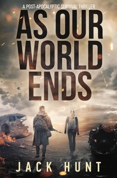 Paperback As Our World Ends: A Post-Apocalyptic Survival Thriller Book