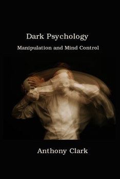 Paperback Dark Psychology: Manipulation and Mind Control Book