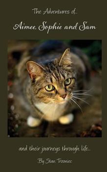 Paperback The Adventures of Aimee, Sophie and Sam: And Their Journeys Through Life Book