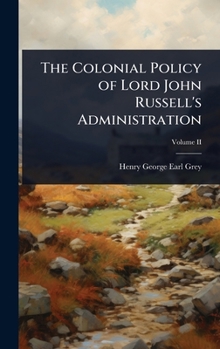 The Colonial Policy of Lord John Russell's Administration