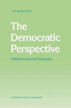 Hardcover The Democratic Perspective: Political and Social Philosophy Book