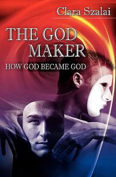 Paperback The God Maker: How God Became God Book