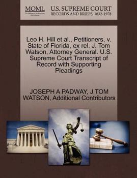 Paperback Leo H. Hill et al., Petitioners, V. State of Florida, Ex Rel. J. Tom Watson, Attorney General. U.S. Supreme Court Transcript of Record with Supporting Book