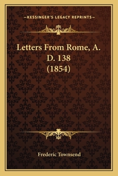 Paperback Letters From Rome, A. D. 138 (1854) Book
