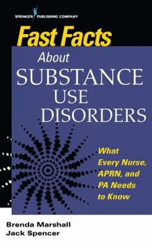 Paperback Fast Facts About Substance Use Disorders: What Every Nurse, APRN, and PA Needs to Know Book