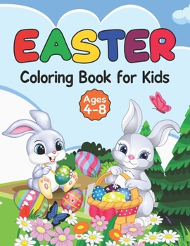 Paperback Easter Coloring Book For Kids: 40 Cute and Fun Coloring Images for Kids Ages 4-8: Easy Easter Bunny and Easter Egg Coloring Book for Childrens Book