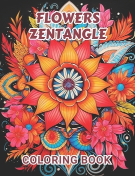 Paperback Flowers Zentangle Coloring Book for Adults: 100+ Amazing Coloring Pages for All Ages Book