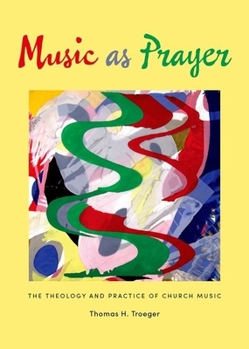 Hardcover Music as Prayer: The Theology and Practice of Church Music Book