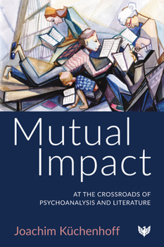 Paperback Mutual Impact: At the Crossroads of Psychoanalysis and Literature Book