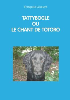Paperback TATTYBOGLE OU LE CHANT DE TOTORO [French] Book