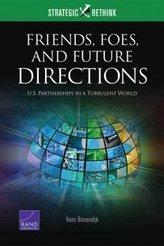 Paperback Friends, Foes, and Future Directions: U.S. Partnerships in a Turbulent World Book