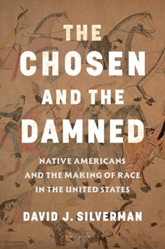 Hardcover The Chosen and the Damned: Native Americans and the Making of Race in the United States Book