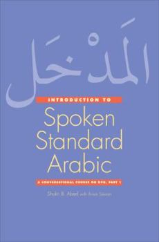 Paperback Introduction to Spoken Standard Arabic: A Conversational Course on DVD, Part 1 Book
