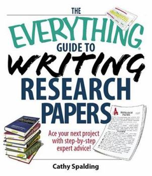 Paperback The Everything Guide To Writing Research Papers Book: Ace Your Next Project With Step-by-step Expert Advice! Book
