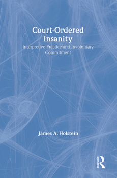 Paperback Court-Ordered Insanity: Interpretive Practice and Involuntary Commitment Book