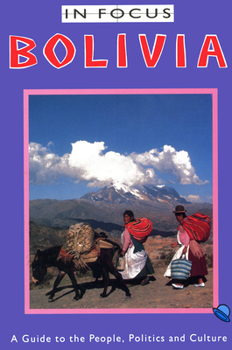 Paperback Bolivia in Focus: A Guide to the People, Politics and Culture Book