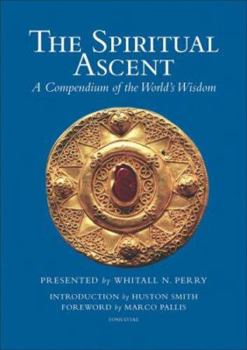 Paperback The Spiritual Ascent: A Compendium of the World's Wisdom Book